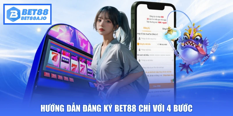 Hướng dẫn đăng ký Bet88 chỉ với 4 bước